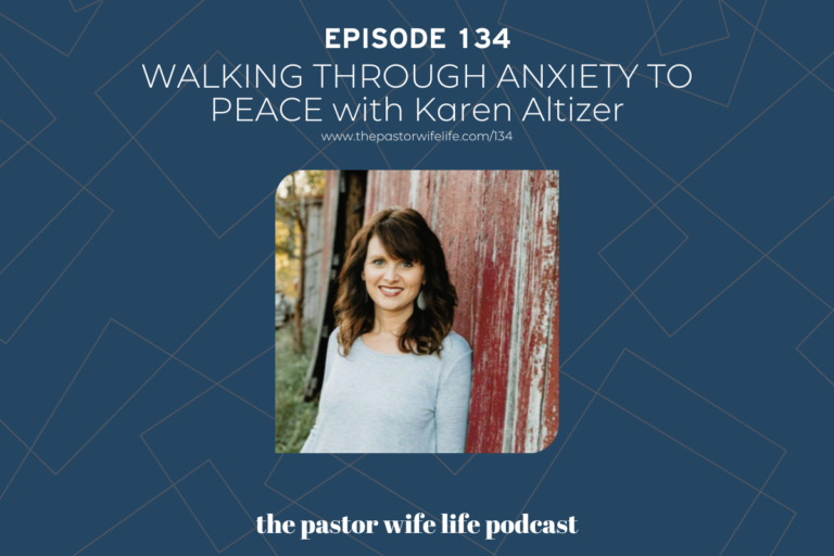 Walking Through Anxiety to Peace with Karen Altizer | Episode 134