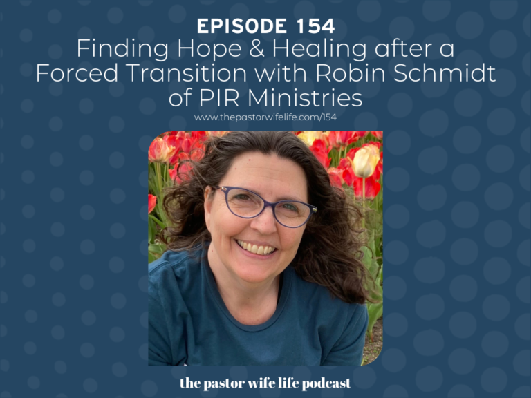 Finding Hope & Healing after a Forced Transition with Robin Schmidt of PIR Ministries | Episode 154