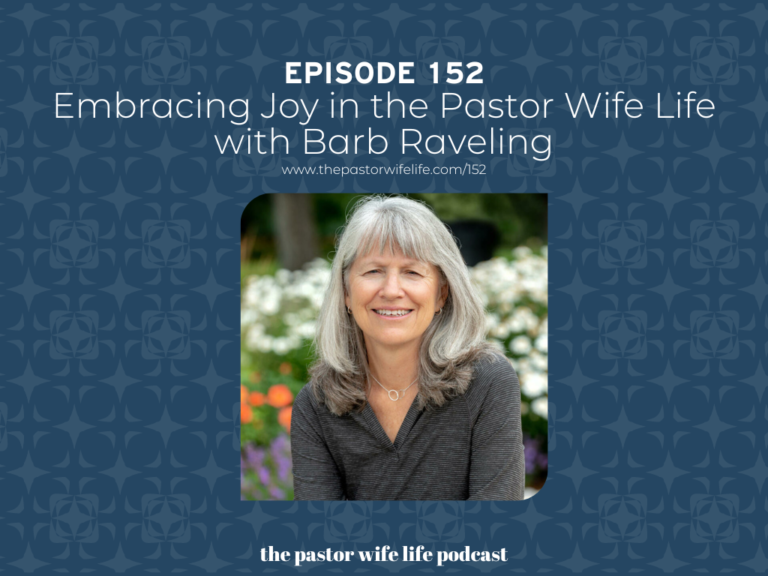 Embracing Joy in the Pastor Wife Life with Barb Raveling | Episode 152