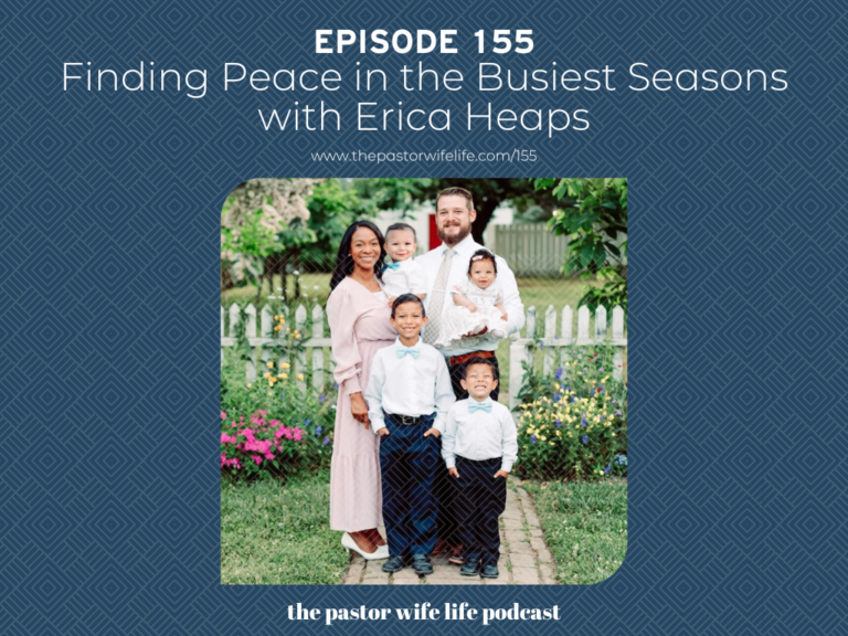 Finding Peace in the Busiest Seasons with Erica Heaps | Episode 155