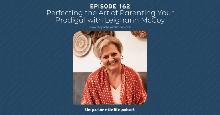 Perfecting the Art of Parenting Your Prodigal with Leighann McCoy | Episode 162