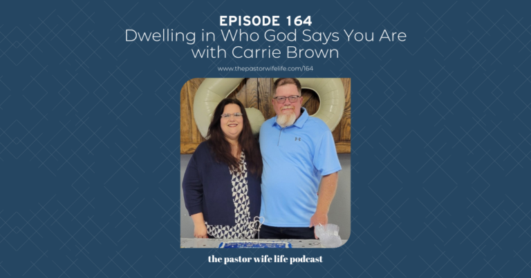 Dwelling in Who God Says You Are with Carrie Brown | Episode 164